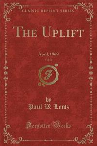 The Uplift, Vol. 56: April, 1969 (Classic Reprint)