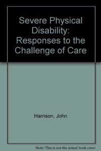 Severe Physical Disability: Responses to the Challenge of Care