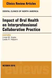 Impact of Oral Health on Interprofessional Collaborative Practice, an Issue of Dental Clinics of North America