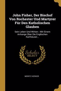 John Fisher, Der Bischof Von Rochester Und Martyrer Für Den Katholischen Glauben