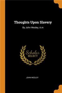 Thoughts Upon Slavery