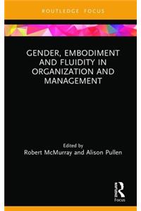 Gender, Embodiment and Fluidity in Organization and Management