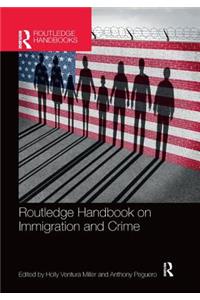 Routledge Handbook on Immigration and Crime