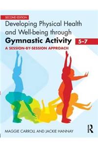 Developing Physical Health and Well-Being through Gymnastic Activity (5-7)
