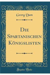 Die Spartanischen KÃ¶nigslisten (Classic Reprint)