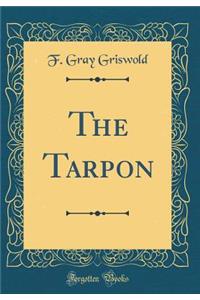 The Tarpon (Classic Reprint)