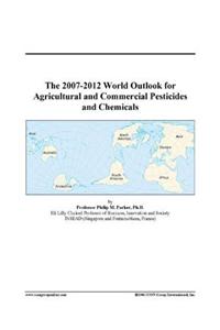 The 2007-2012 World Outlook for Agricultural and Commercial Pesticides and Chemicals