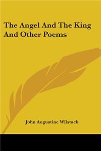 The Angel And The King And Other Poems