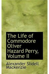 The Life of Commodore Oliver Hazard Perry, Volume II