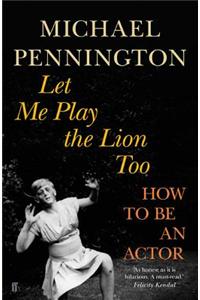 Let Me Play the Lion Too: How to Be an Actor