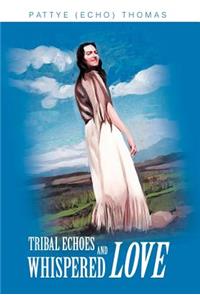 Tribal Echoes and Whispered Love