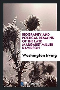 Biography and Poetical Remains of the Late Margaret Miller Davidson