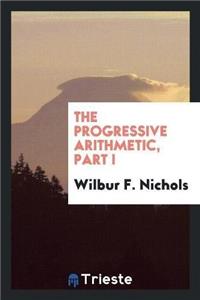 Progressive Arithmetic, Part I