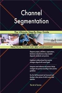 Channel Segmentation The Ultimate Step-By-Step Guide