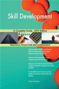 Skill Development A Complete Guide - 2019 Edition