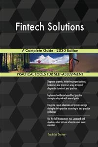 Fintech Solutions A Complete Guide - 2020 Edition