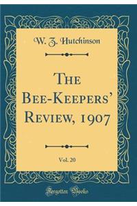 The Bee-Keepers Review, 1907, Vol. 20 (Classic Reprint)