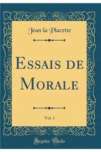 Essais de Morale, Vol. 1 (Classic Reprint)