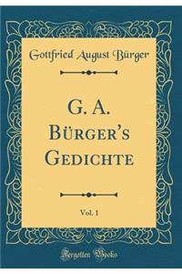 G. A. BÃ¼rger's Gedichte, Vol. 1 (Classic Reprint)