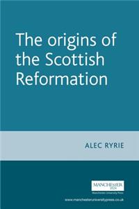 The Origins of the Scottish Reformation