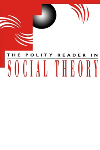 Polity Reader in Social Theory