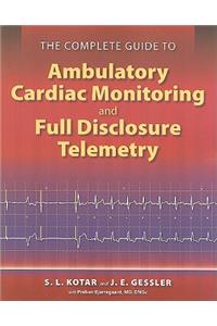 The Complete Guide to Ambulatory Cardiac Monitoring and Full Disclosure Telemetry