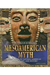 Mesoamerican Myth: A Treasury of Central American Legends, Art, and History