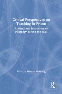 Critical Perspectives on Teaching in Prison