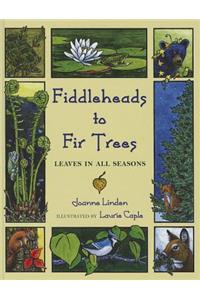 Fiddleheads to Fir Trees