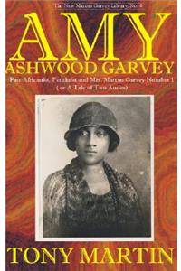 Amy Ashwood Garvey: Pan-Africanist, Feminist and Mrs. Marcus Garvey No. 1 or a Tale of Two Amies