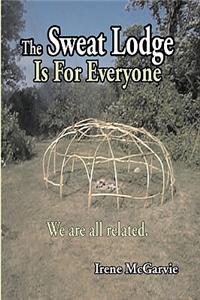Sweat Lodge Is for Everyone