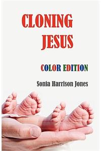 Cloning Jesus (Color Edition)