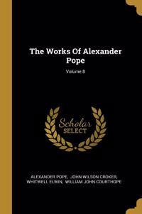 The Works Of Alexander Pope; Volume 8