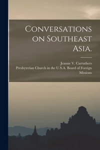 Conversations on Southeast Asia.