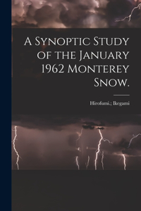 Synoptic Study of the January 1962 Monterey Snow.