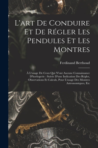 L'art De Conduire Et De Régler Les Pendules Et Les Montres