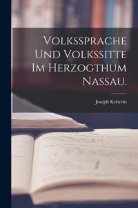 Volkssprache und Volkssitte im Herzogthum Nassau.