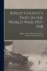 Ripley County's Part in the World war, 1917-1918