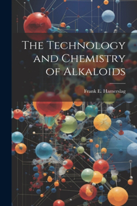 Technology and Chemistry of Alkaloids