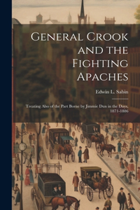 General Crook and the Fighting Apaches