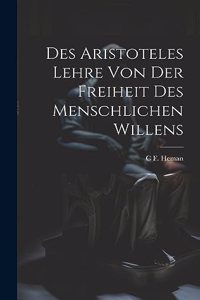 Des Aristoteles Lehre Von Der Freiheit Des Menschlichen Willens