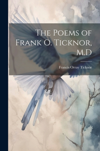 Poems of Frank O. Ticknor, M.D