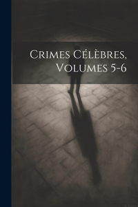 Crimes Célèbres, Volumes 5-6