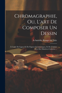 Chromagraphie, ou, L'art de composer un dessin
