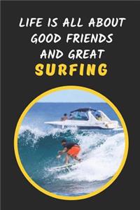Life Is All About Good Friends And Great Surfing