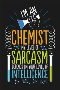 Notebook I'm An Chemist My Level Of Sarcasm Depends On Your Level Of Intelligence