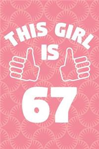 Notebook for 67 Year Old Woman - This Girl Is 67 Years Old - Womens Journal - 67th Birthday Gift For Women