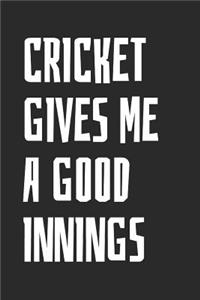 Cricket Gives Me A Good Innings