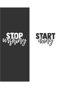 Stop Wishing Start Doing