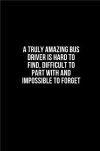 A Truly Amazing Bus Driver Is Hard To Find, Difficult To Part With And Impossible To Forget